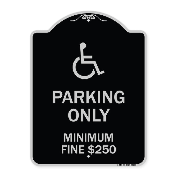 Signmission W/ Modified Isa Icon Parking Minimum Fine $250 Heavy-Gauge Aluminum Sign, 24" x 18", BS-1824-22700 A-DES-BS-1824-22700 - main